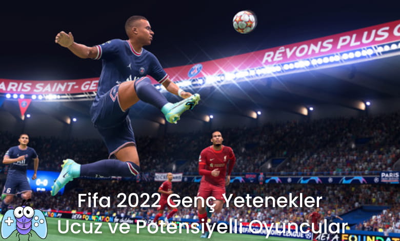 Fifa 2022 Genç Yetenekler - Ucuz ve Potensiyelli Oyuncular