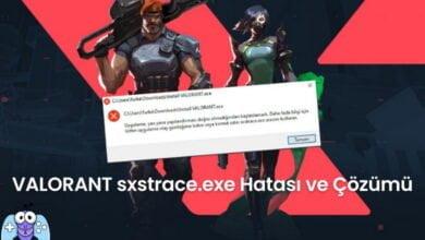 VALORANT sxstrace.exe Hatası ve Çözümü
